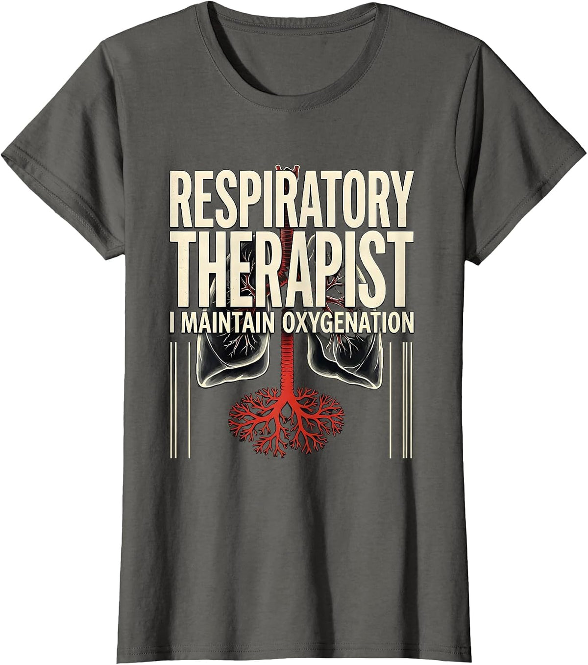 Women's Respiratory Therapist. I Maintain Oxygenation Occupational T-Shirt - Asphalt Grey