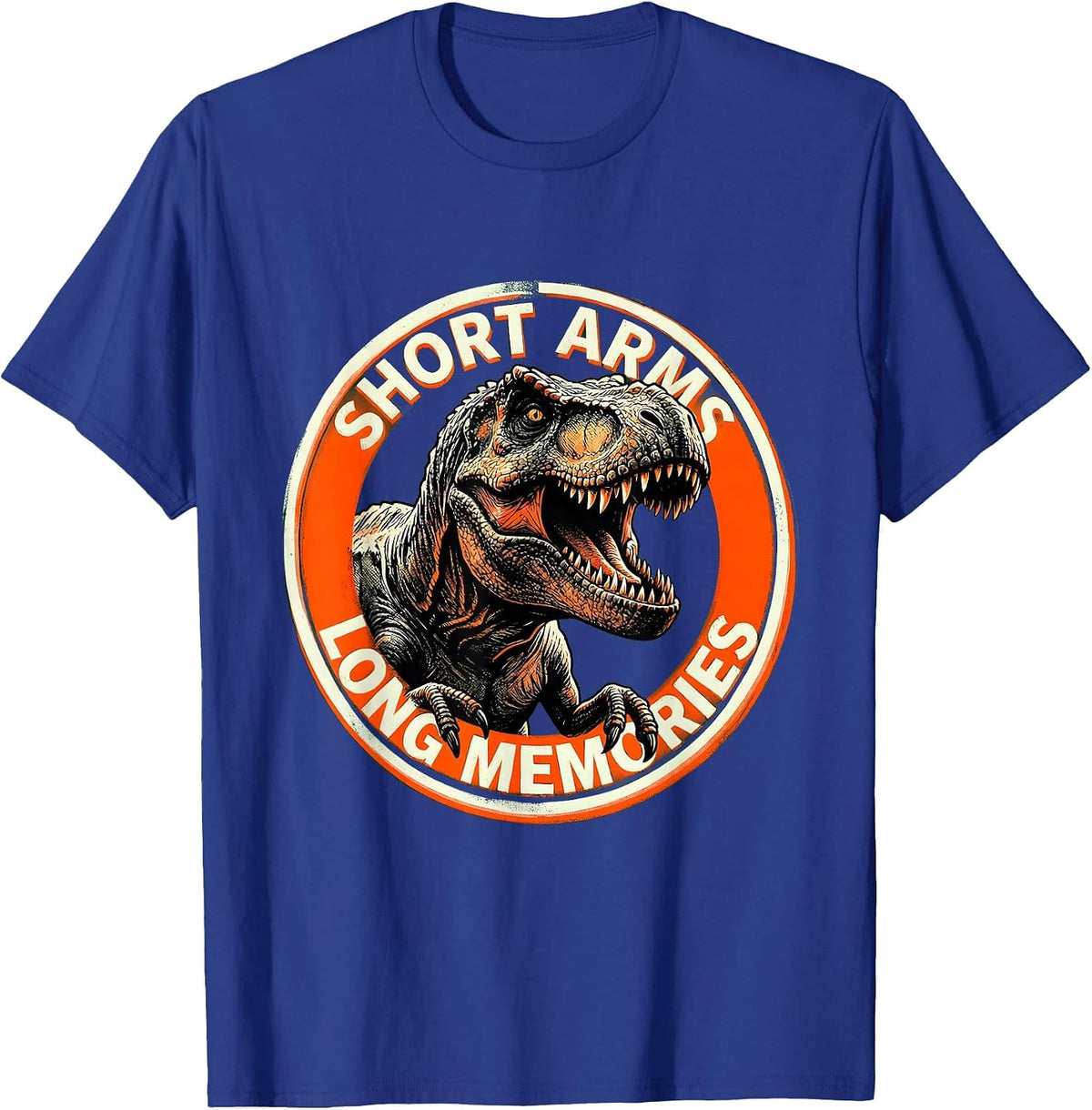 Short Arms Long Memories Funny Dinosaur Design T-Shirt - Royal Blue