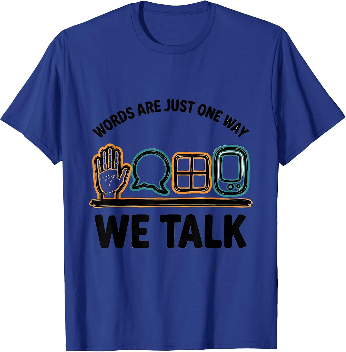 Words Are Just One Way We Talk Inclusive Special Education T-Shirt - Royal Blue
