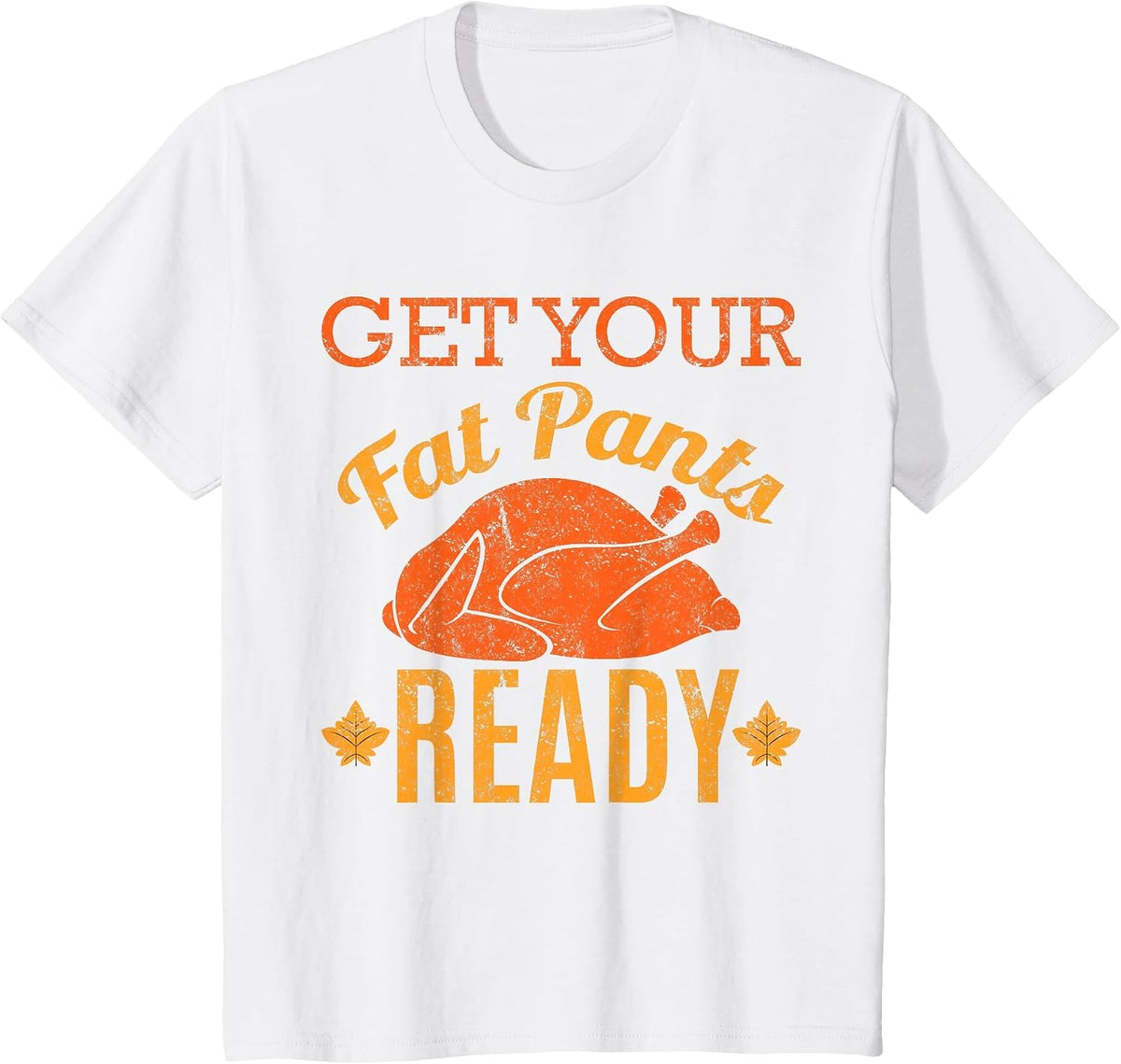 Vintage Get Your Fat Pants Ready Funny Thanksgiving T-Shirt T-Shirt - White
