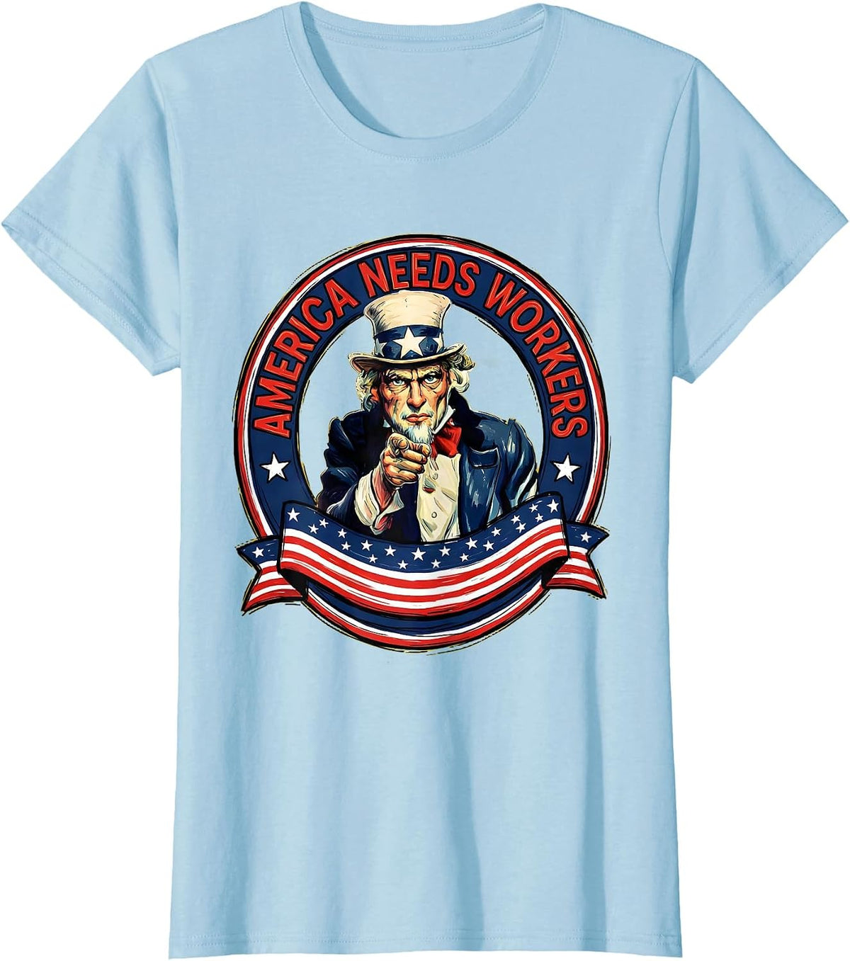 Women's America Needs Workers Labor Day Uncle Sam Design T-Shirt - Baby Blue