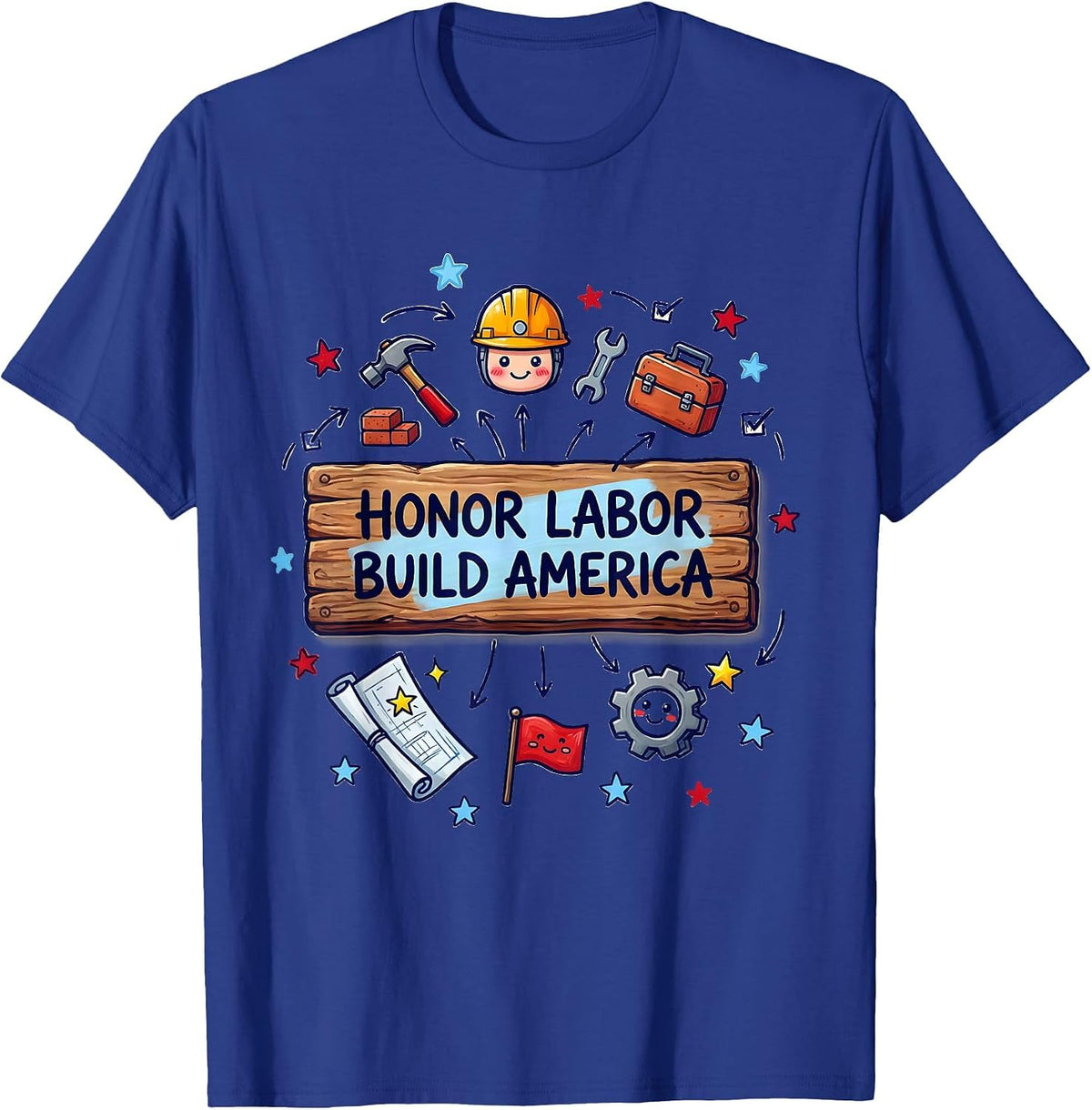 Honor Labor Build America Patriotic Design T-Shirt - Royal Blue