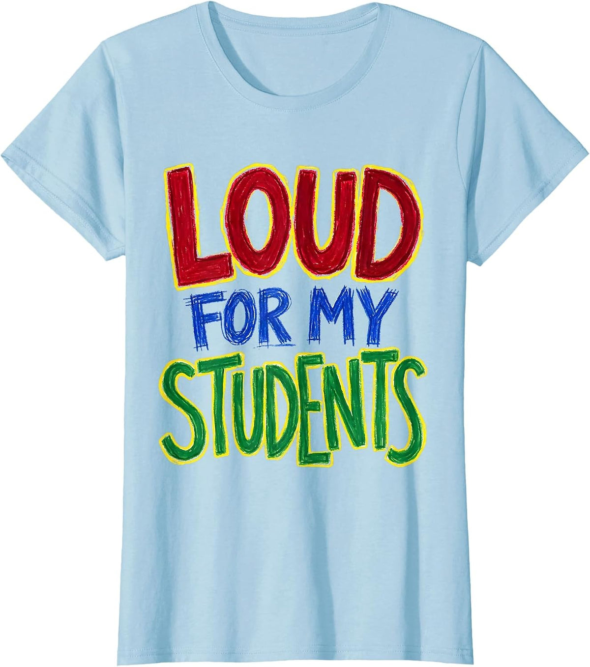 Loud For My Students Sped Teacher Design T-Shirt - Baby Blue