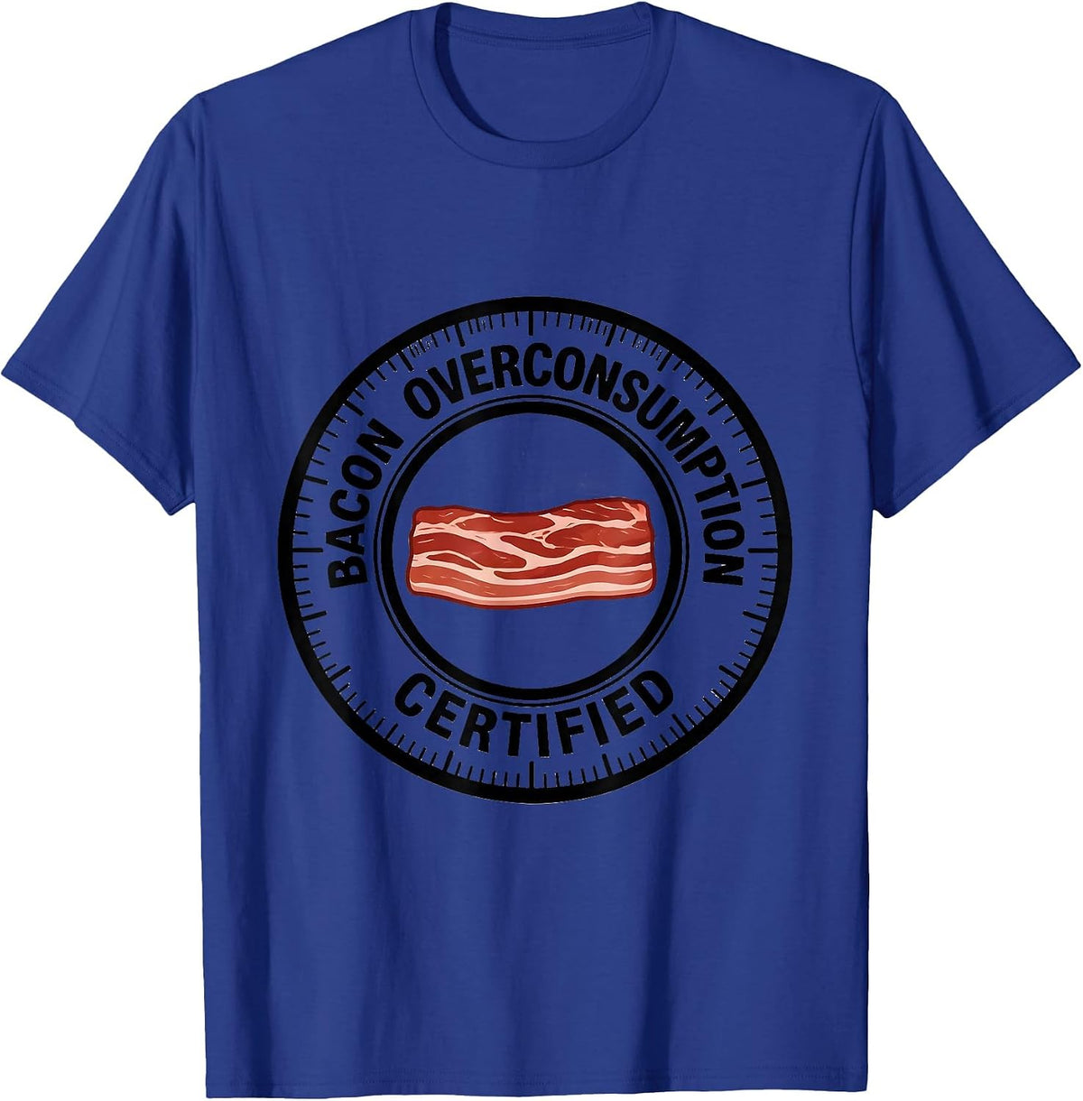 Bacon Overconsumption, Certified Funny Foodie Pig Lover T-Shirt - Royal Blue