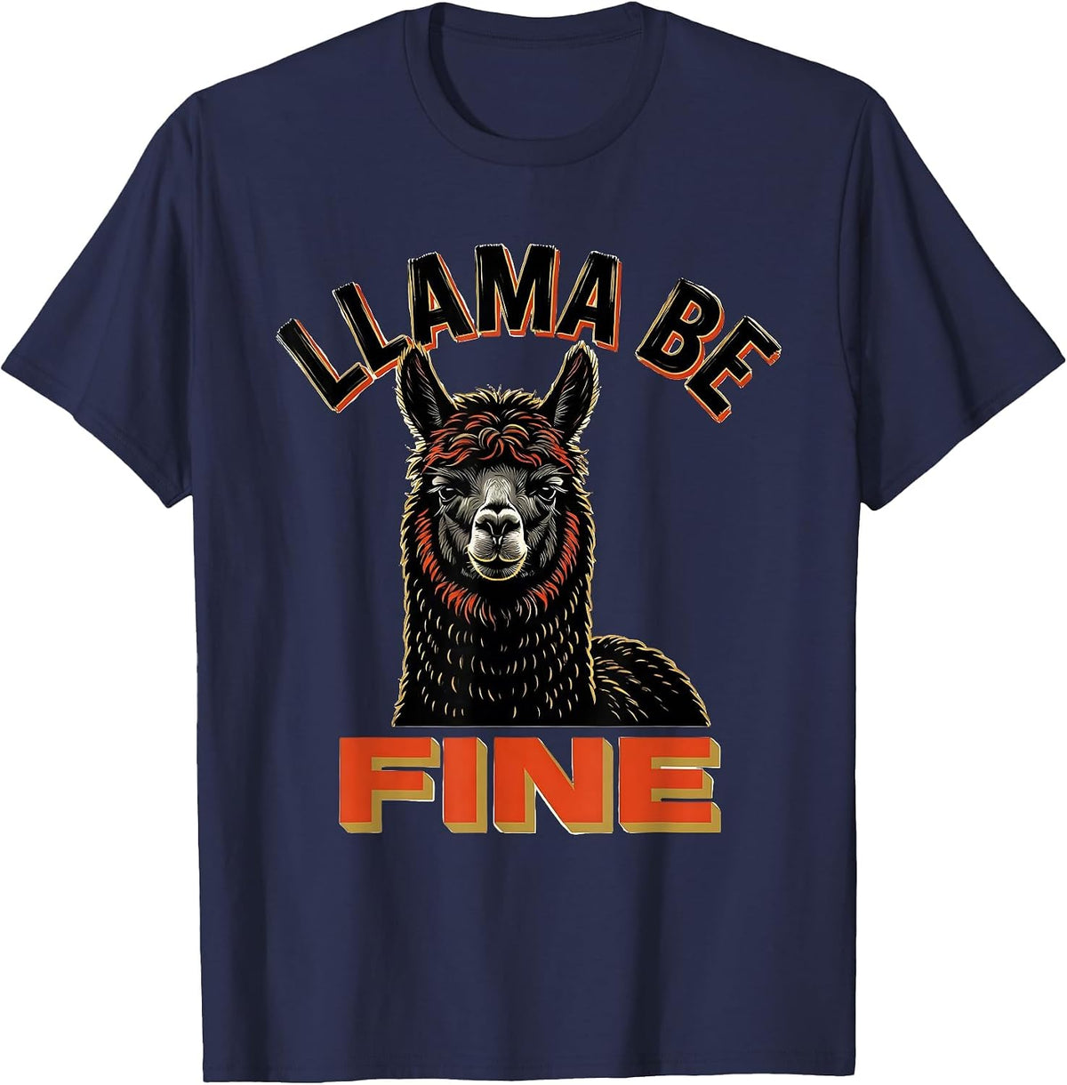 Llama Be Fine Funny Alpaca Novelty Humor Animal Lover Gift T-Shirt - Navy Blue