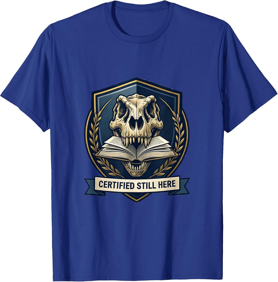 Certified Still Here Funny Teacher Dinosaur Pun Book Lover T-Shirt - Royal Blue