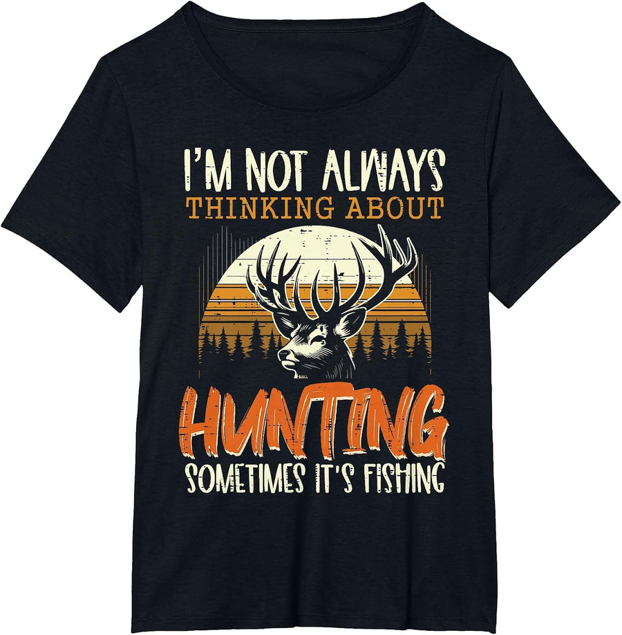 Not Always Thinking Hunting Fishing Funny Men Women Kids T-Shirt, Women's Plus, Black, 6X - As Pictured