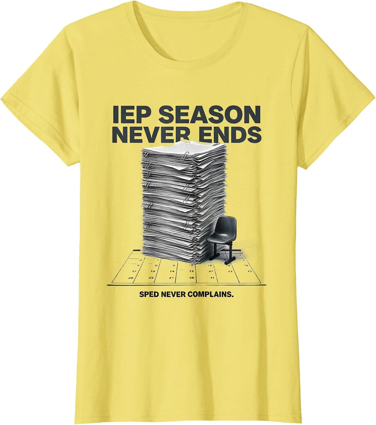 IEP Season Never Ends SPED Never Complains Teacher T-Shirt - Lemon Yellow