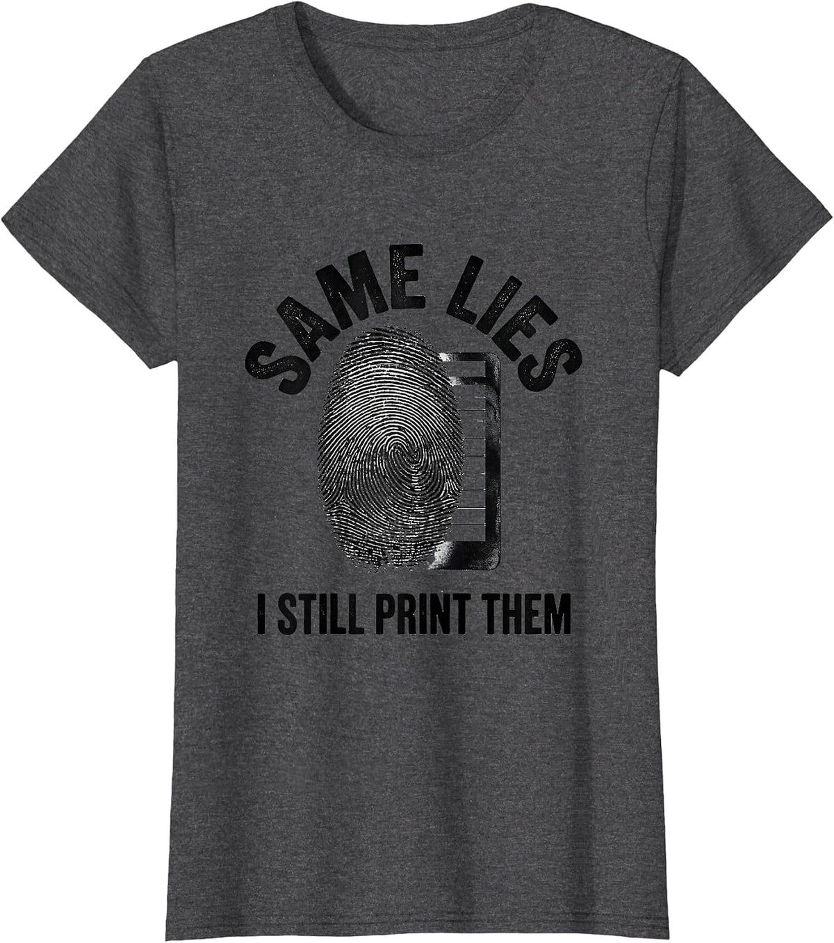 Women's Same Lies, I Still Print Them Funny Police Officer Gift T-Shirt - Dark Heather Grey
