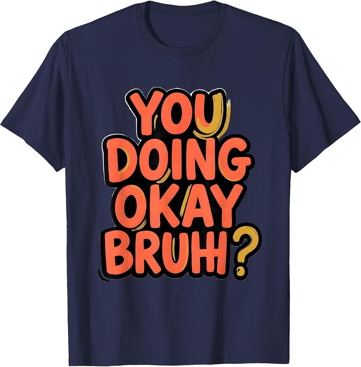 You Doing Okay, Bruh? Mental Health Counselor Therapist T-Shirt - Navy Blue