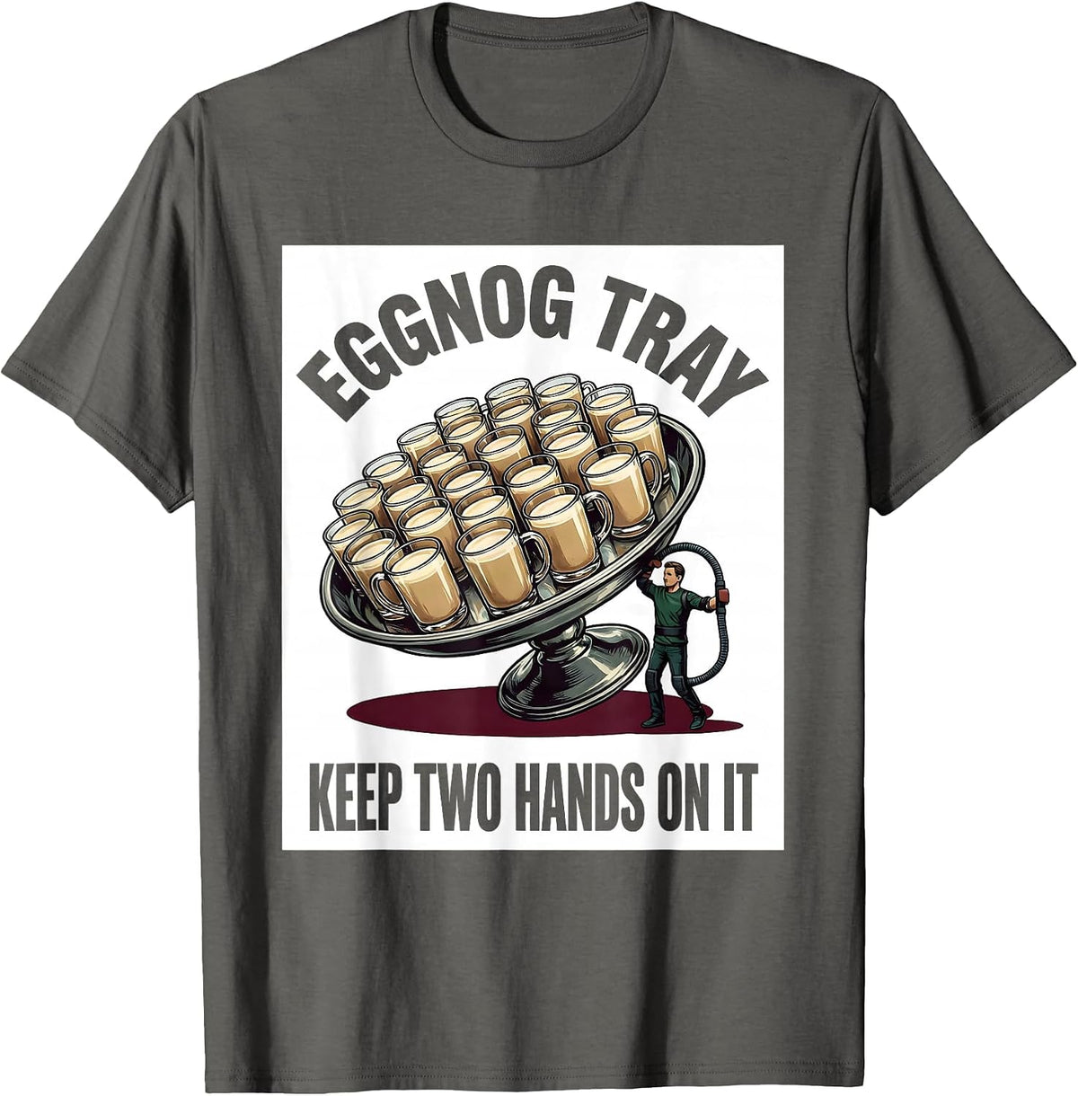 Men's Eggnog Tray, Keep Two Hands On It Funny Physical Therapist T-Shirt - Asphalt Grey