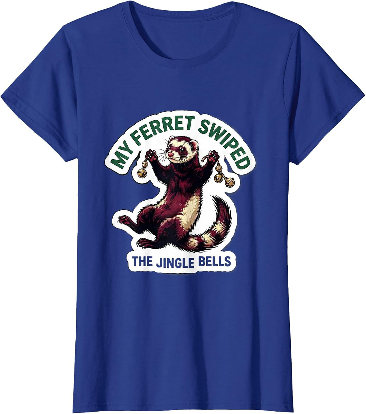 Women's My Ferret Swiped The Jingle Bells Funny Ferret Lover Gift T-Shirt - Royal Blue