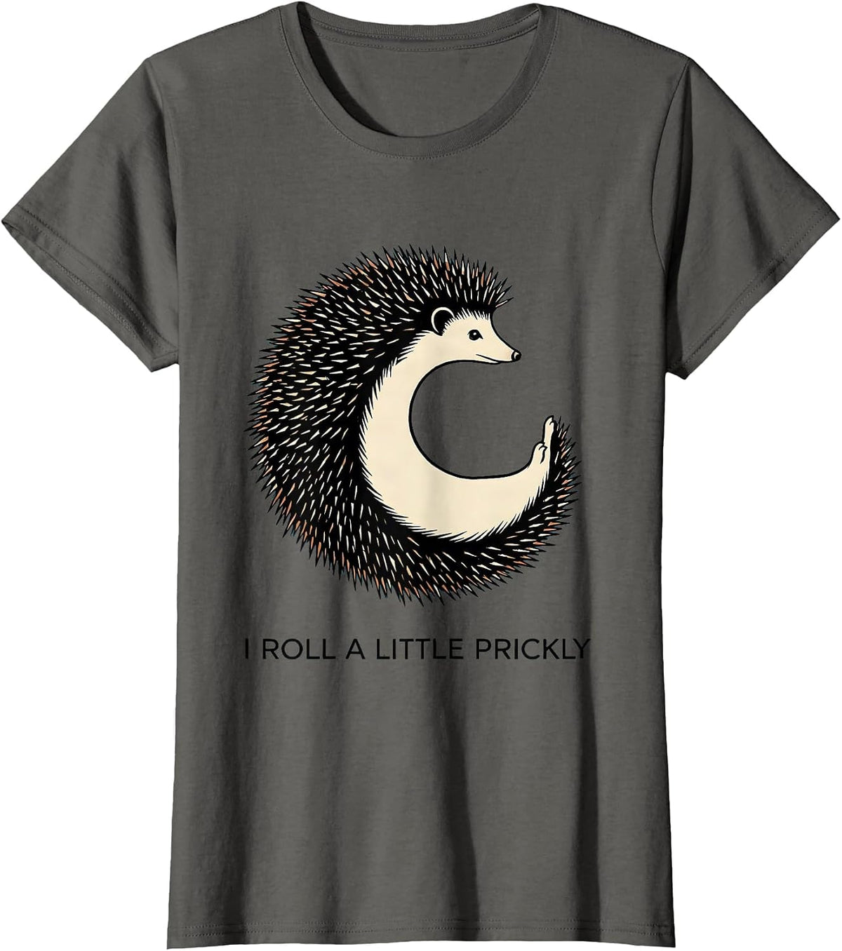 Women's I Roll A Little Prickly Cute Hedgehog Lover Humor Gift T-Shirt - Asphalt Grey
