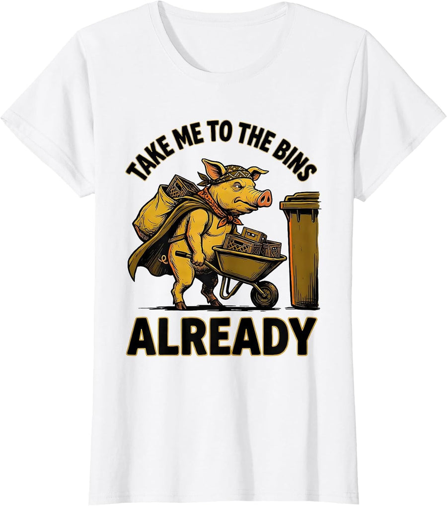 Women's Take Me To The Bins Already Funny Pig Thrifting Vintage T-Shirt - White