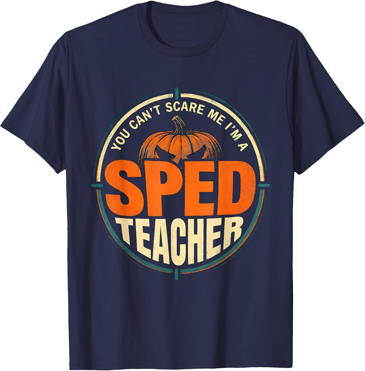 You Can't Scare Me I'm A SPED Teacher Funny Halloween School T-Shirt - Navy Blue