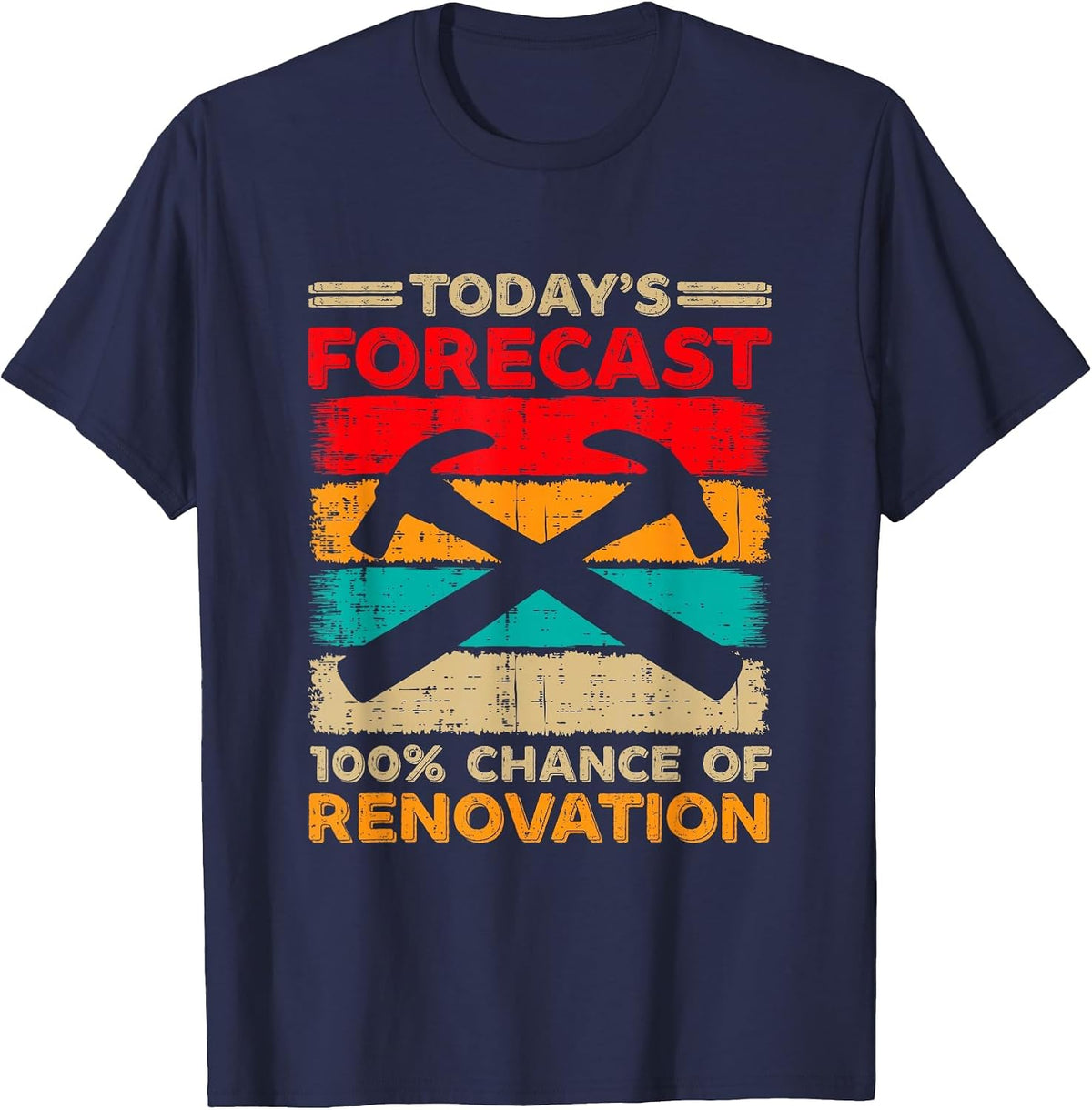 Today's Forecast 100% Chance of Renovation Home Remodeling T-Shirt - Navy Blue