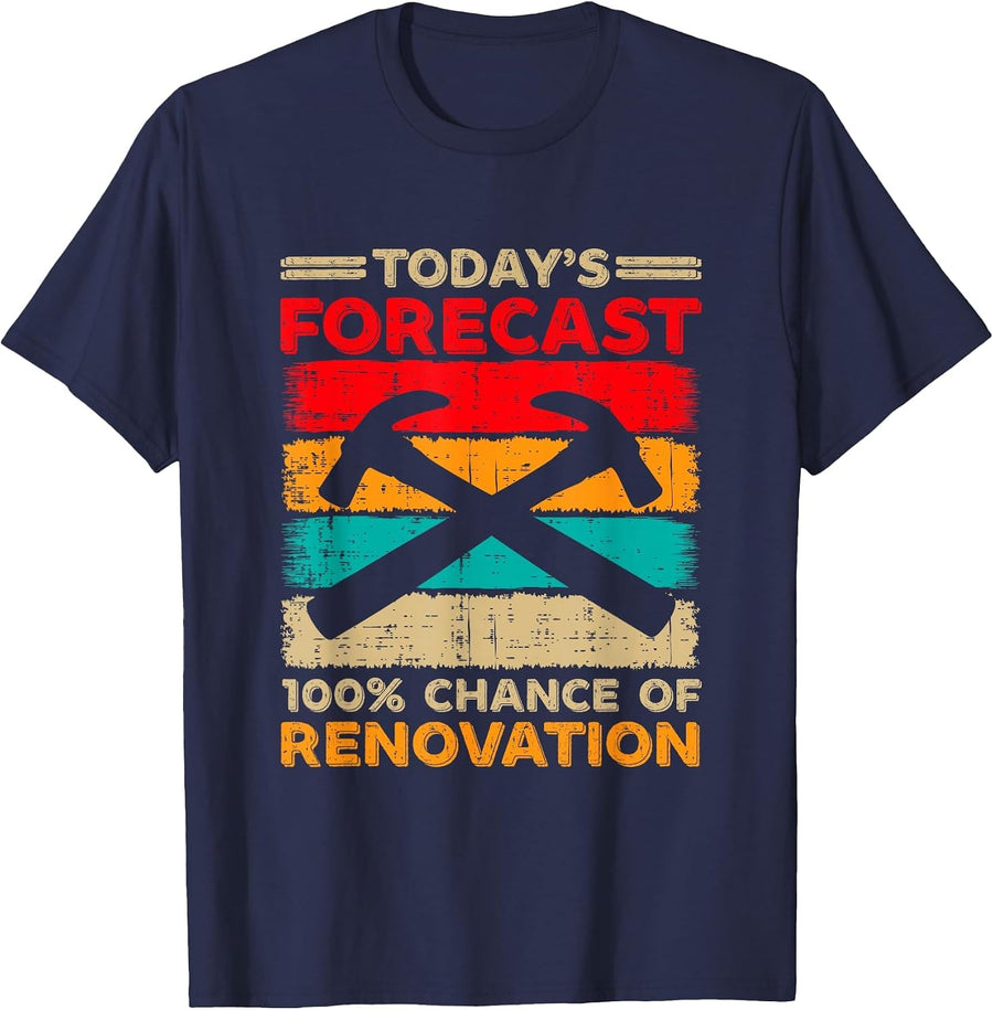 Today's Forecast 100% Chance of Renovation Home Remodeling T-Shirt - Navy Blue