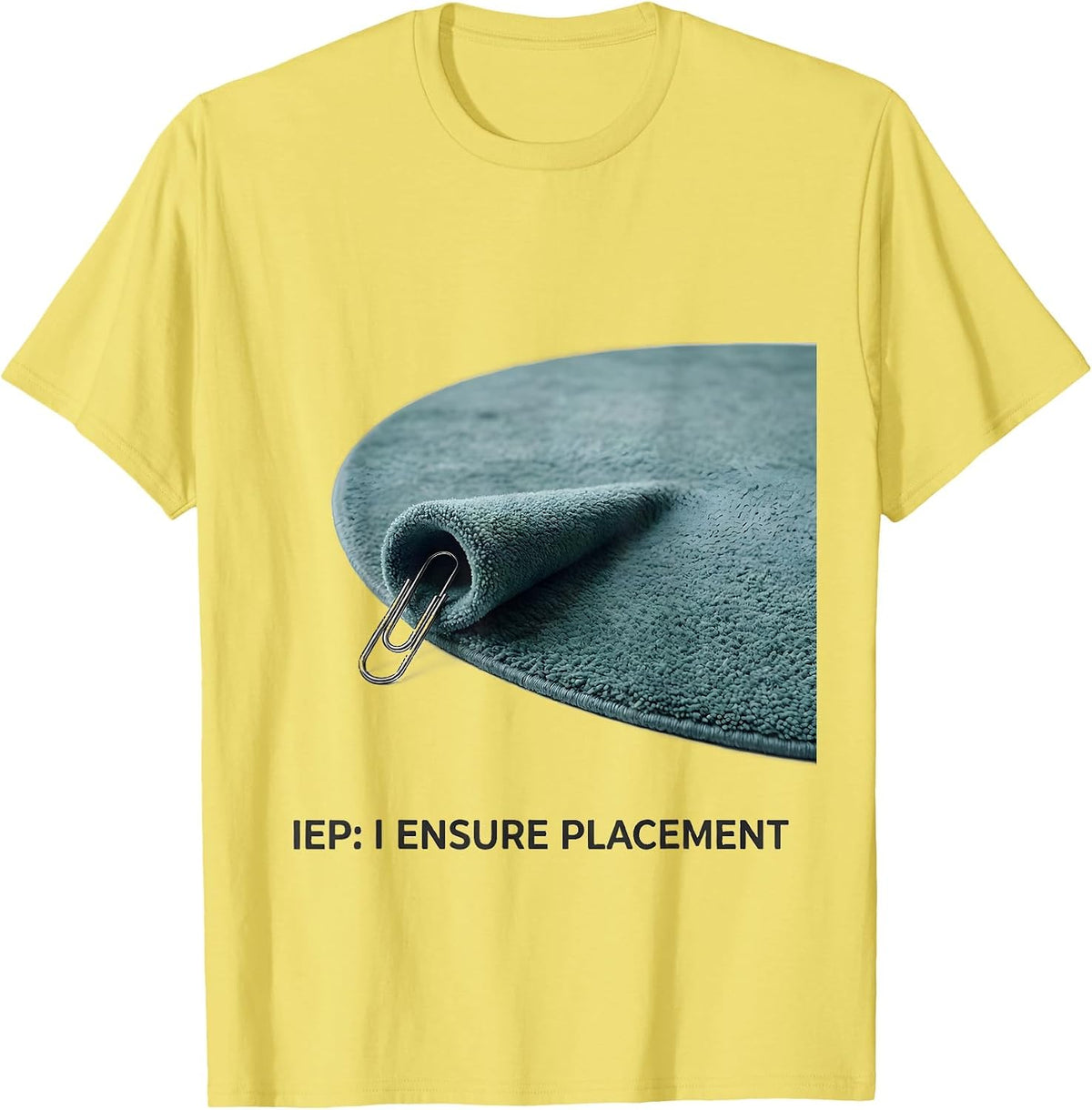 Men's IEP: I Ensure Placement Special Education Teacher Autism T-Shirt - Lemon Yellow