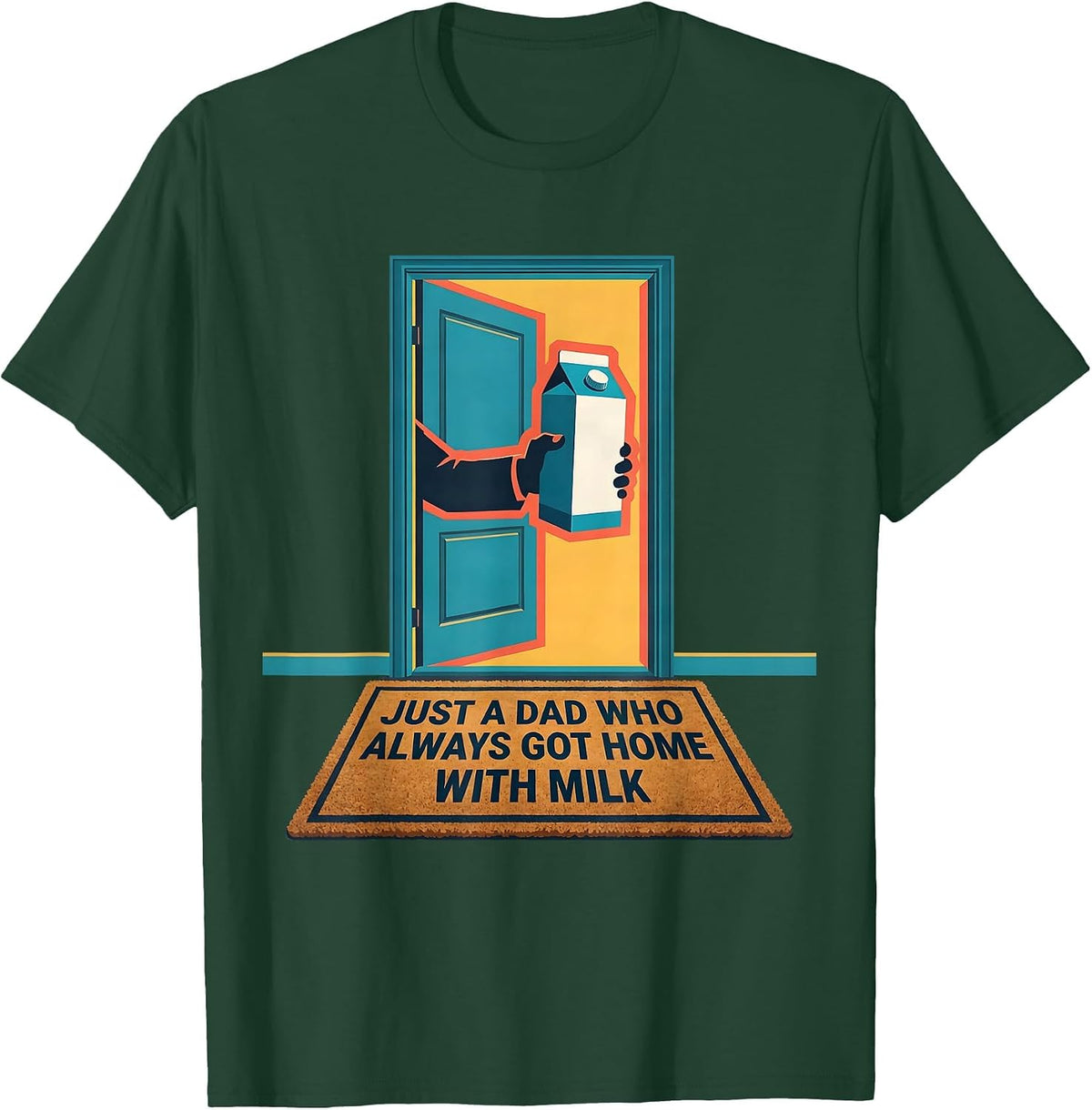 Just A Dad Who Always Got Home With Milk Funny T-Shirt - Dark Green
