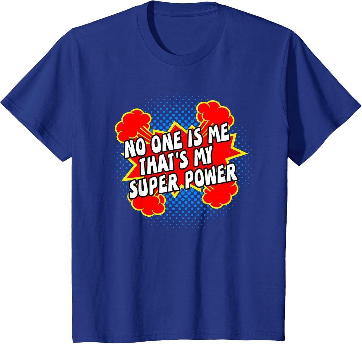 My Super Power T Shirt No One is Me That's My Superpower T-Shirt - Royal Blue