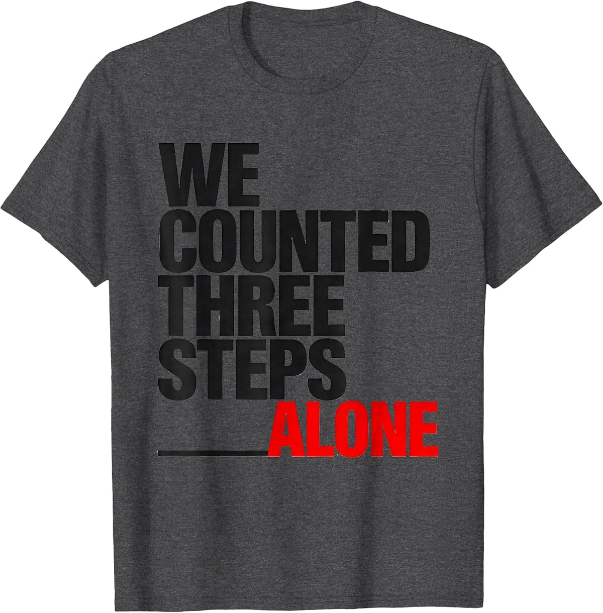 Men's We Counted Three Steps Alone Funny Physical Therapy Rehab T-Shirt - Dark Heather Grey