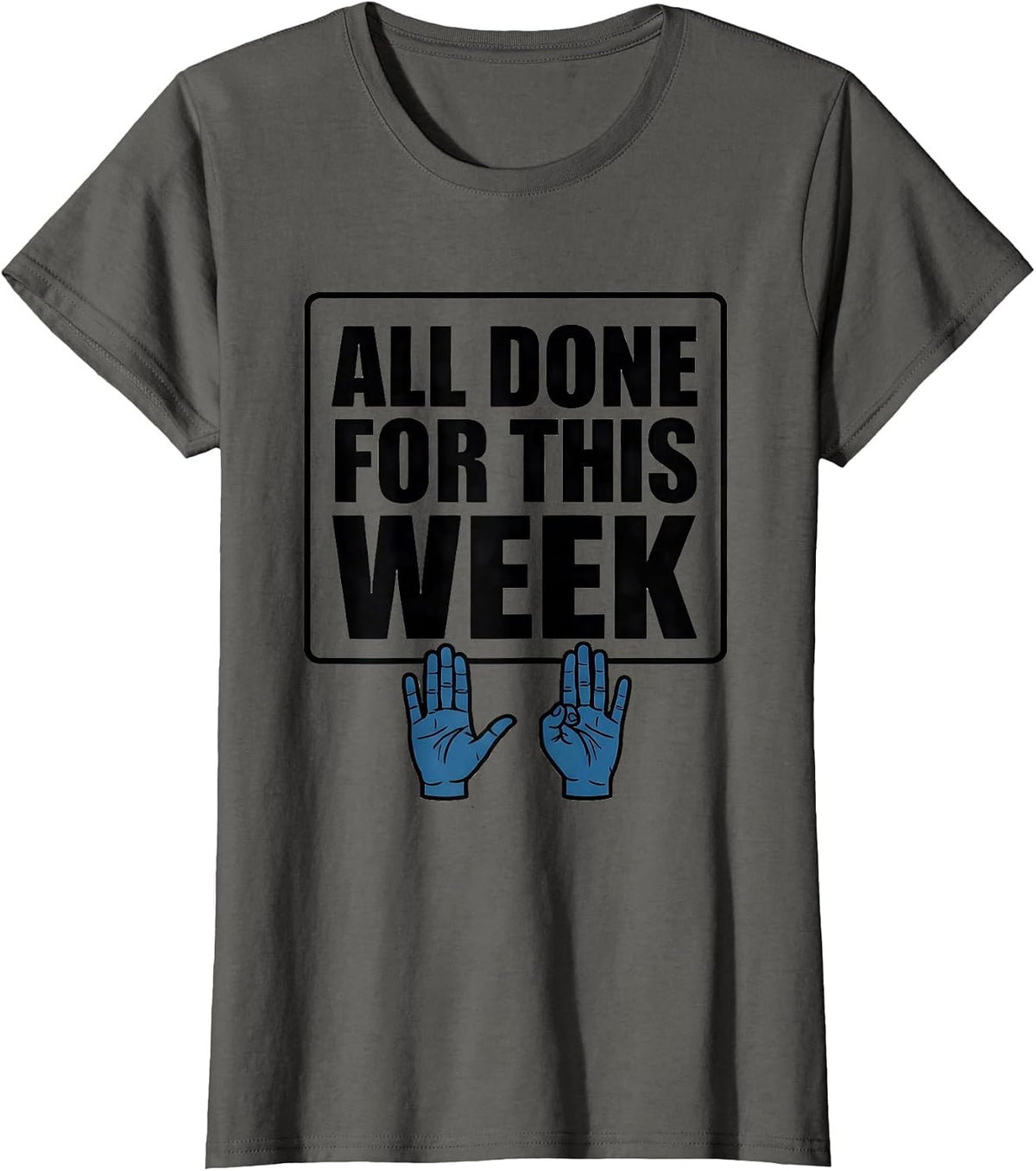 Women's All Done For This Week Funny ASL Teacher SPED Inclusion T-Shirt - Asphalt Grey