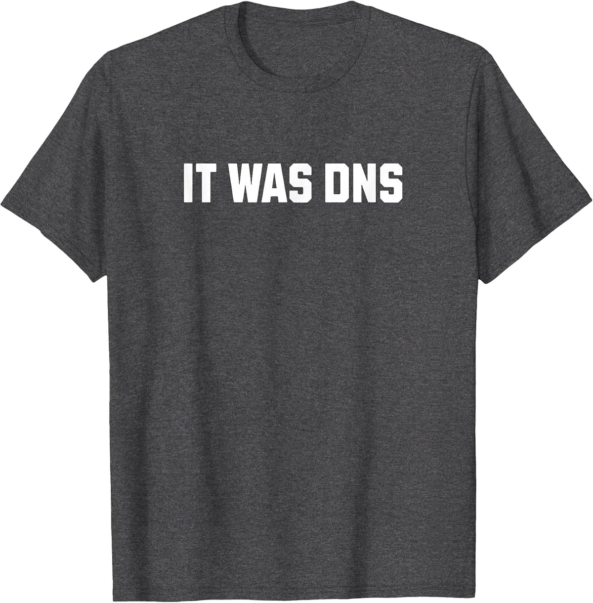 It was the Motto of a Funny DNS Network Engineer T-Shirt - Dark Heather Grey