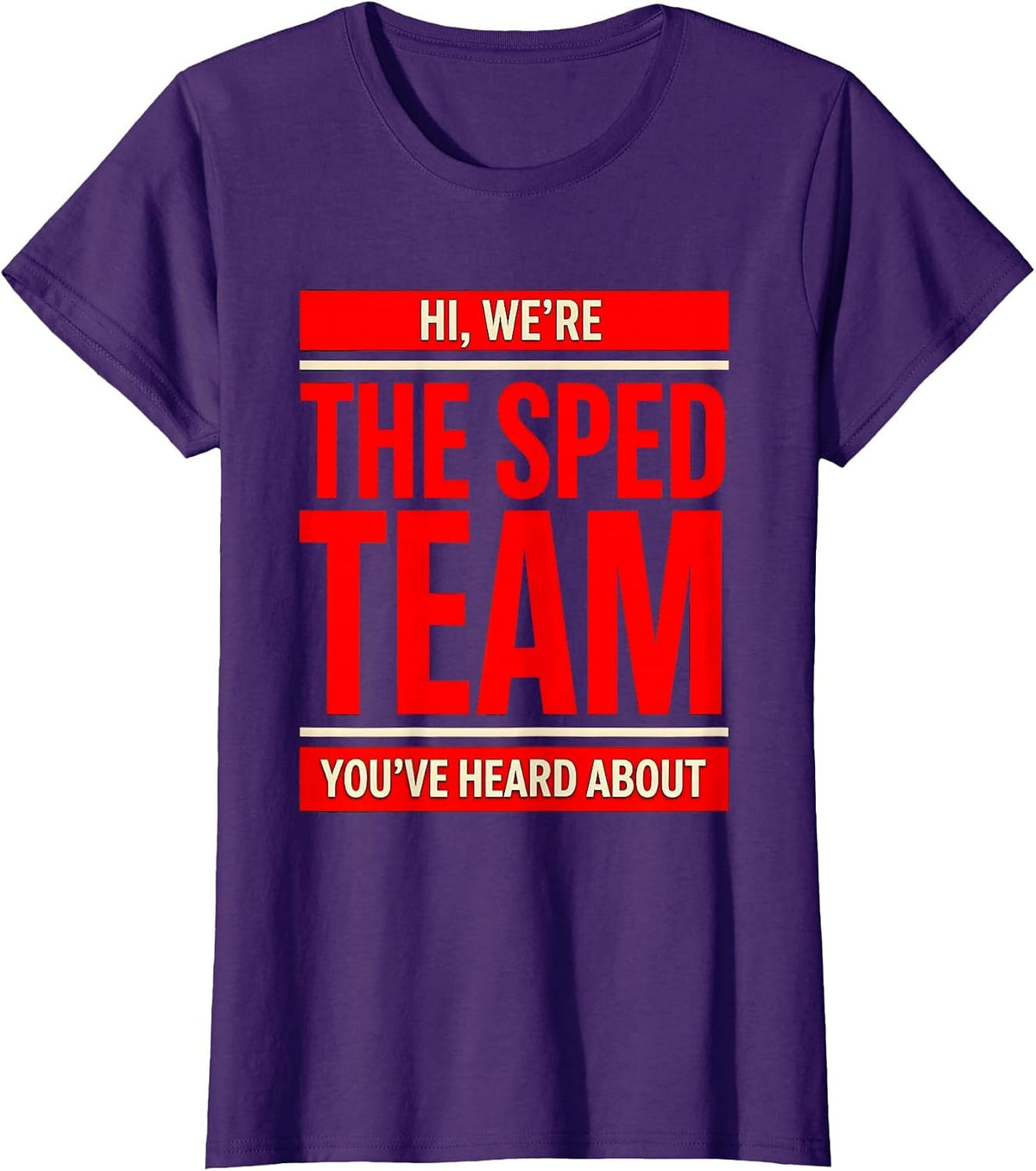 Women's Hi, We're The SPED Team You've Heard About Teacher T-Shirt - Purple