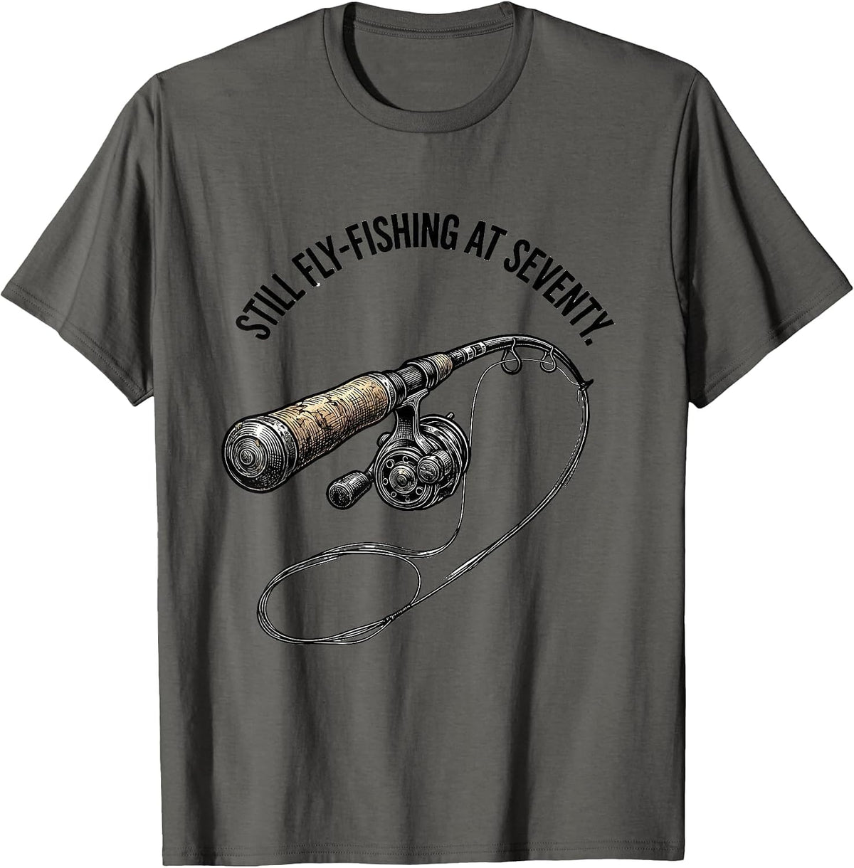 Still Fly-Fishing At Seventy Funny Old Man Hobby Humor T-Shirt - Asphalt Grey