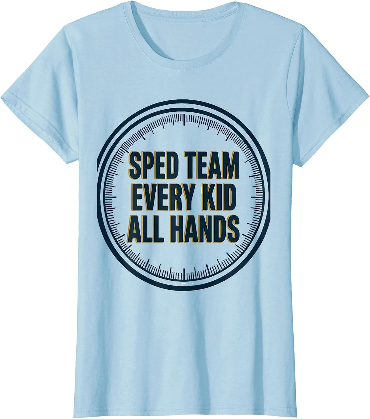 SPED Team Every Kid All Hands Special Education Teacher T-Shirt - Baby Blue