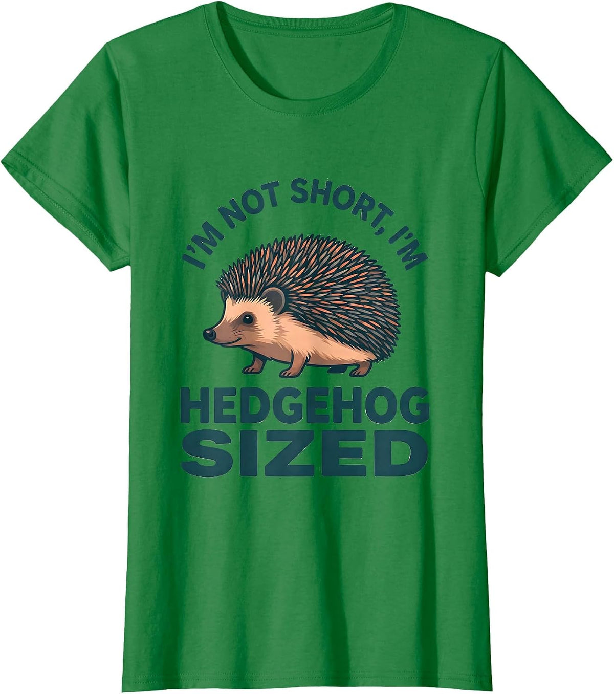 Women's I'm Not Short, I'm Hedgehog Sized Funny Short Person Humor T-Shirt - Kelly Green