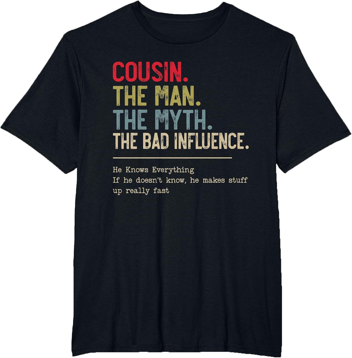 Cousin The Man The Myth The Bad Influence for Cousin T-Shirt - Black