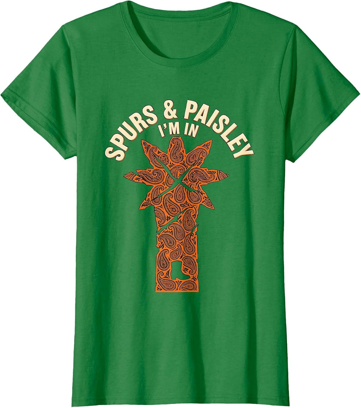 Women's Spurs & Paisley I'm In Western Cowgirl Rodeo Lifestyle T-Shirt - Kelly Green