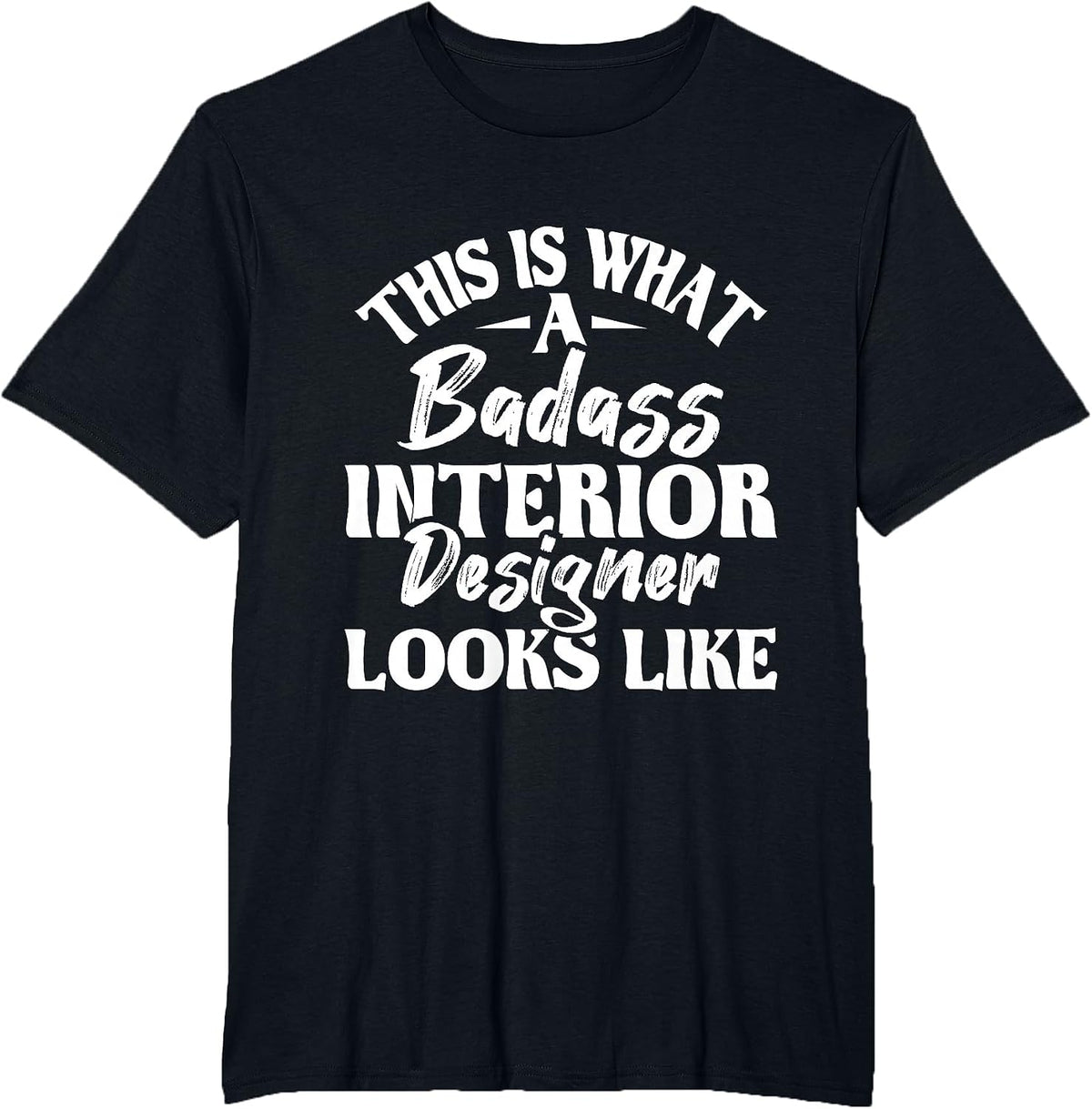 Great Interior Designer Looks Like - Home Office Decorator T-Shirt - Black