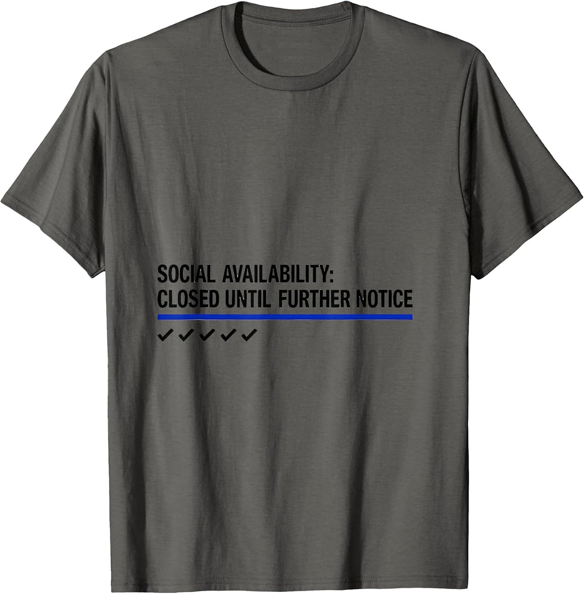 Social Availability: Closed Until Further Notice Funny T-Shirt - Asphalt Grey