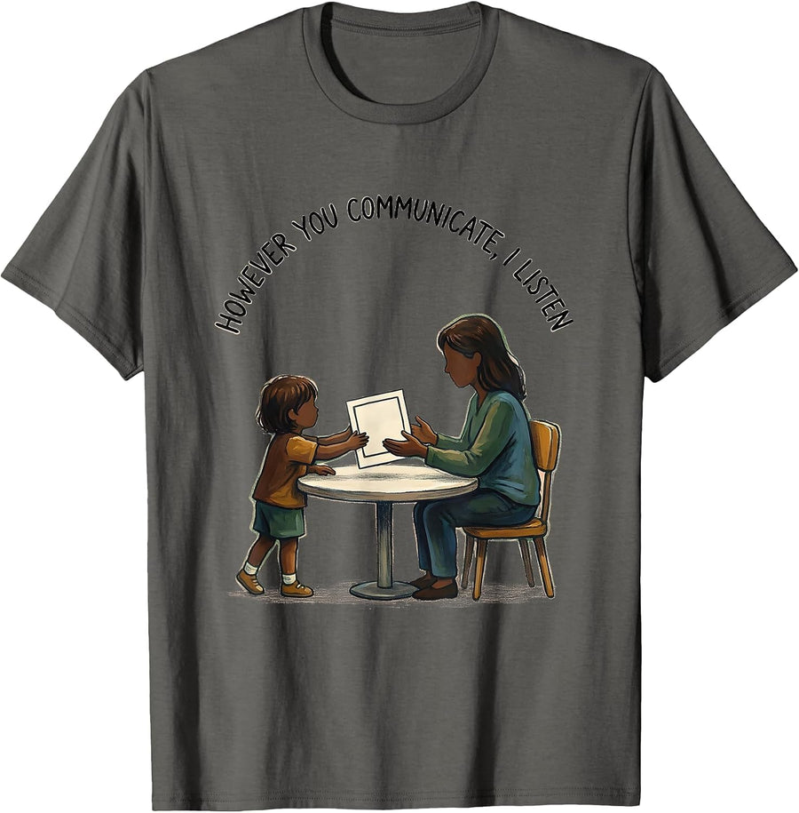 However You Communicate I Listen AAC SLP Sped Teacher T-Shirt - Asphalt Grey