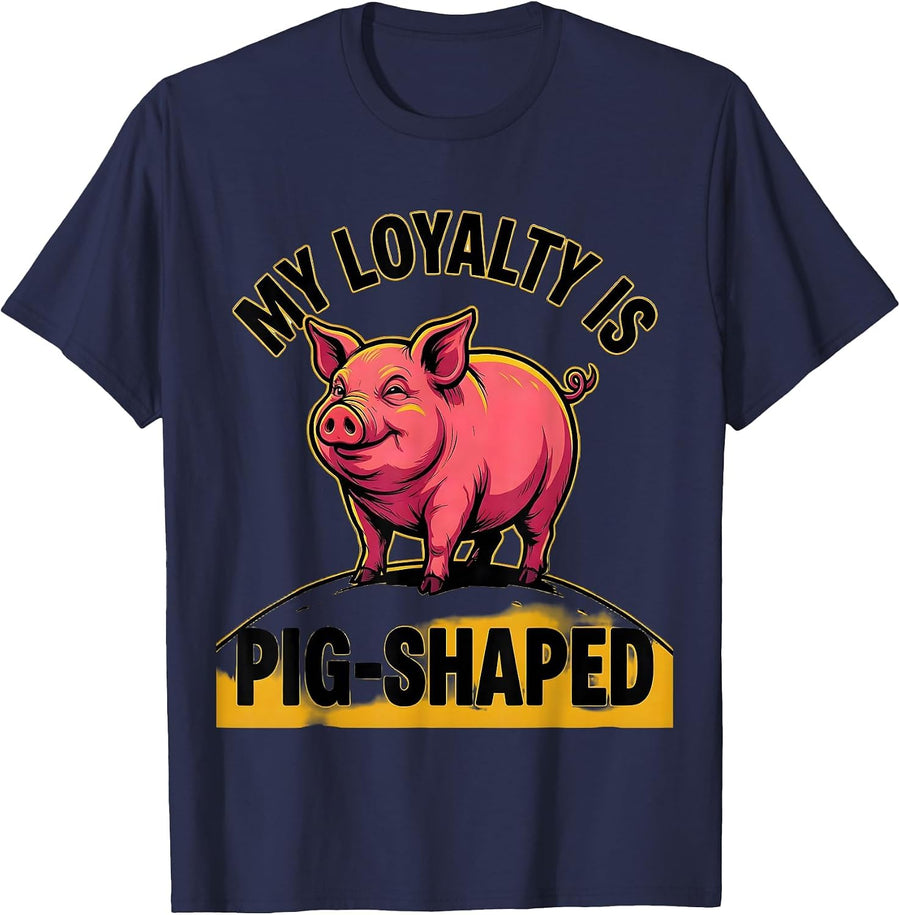 My Loyalty Is Pig-Shaped Funny Pig Farm Animal Lover Cartoon T-Shirt - Navy Blue