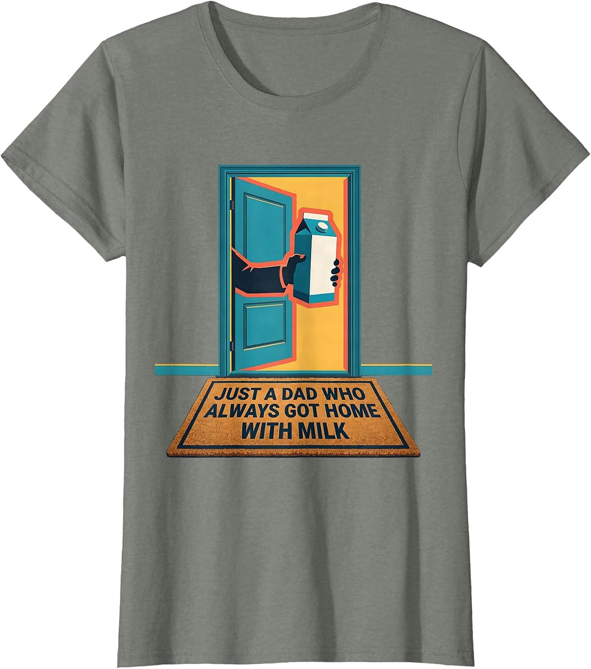Just A Dad Who Always Got Home With Milk Funny T-Shirt - Olive Heather
