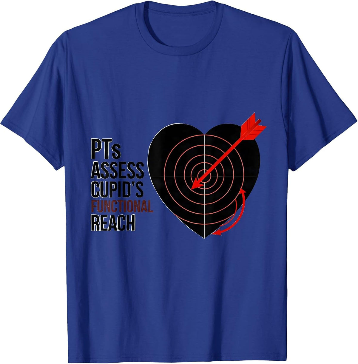 Men's PTs Assess Cupid's Functional Reach Funny Physical Therapist T-Shirt - Royal Blue