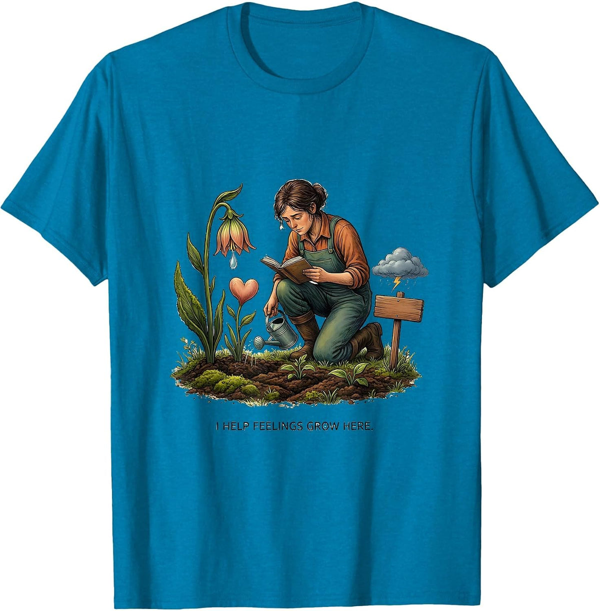 I Help Feelings Grow Here Funny Mental Health Counselor T-Shirt - Sapphire Blue