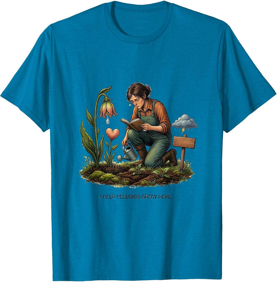 I Help Feelings Grow Here Funny Mental Health Counselor T-Shirt - Sapphire Blue