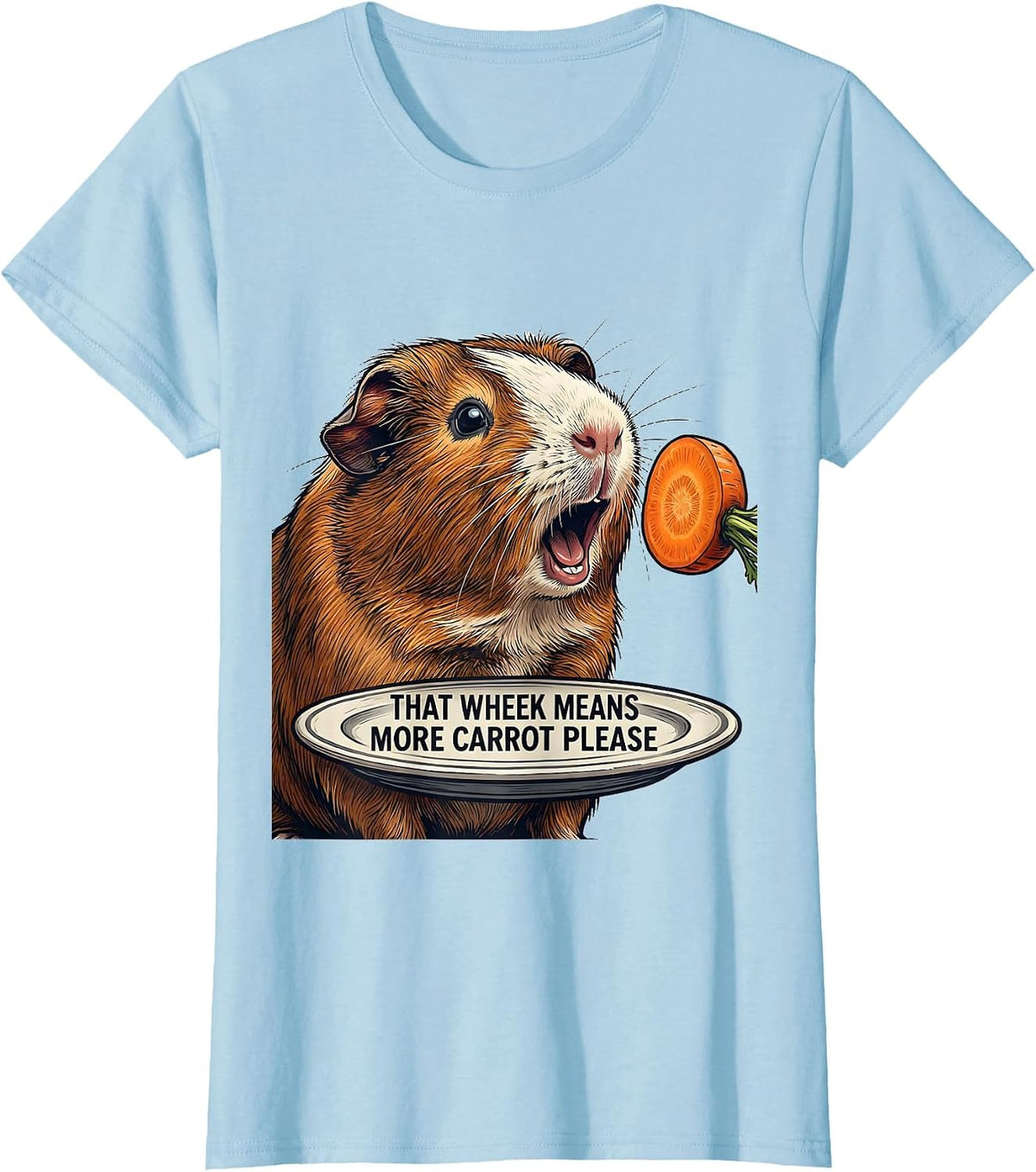 Women's That Wheek Means More Carrot, Please Funny Guinea Pig Lover T-Shirt - Baby Blue