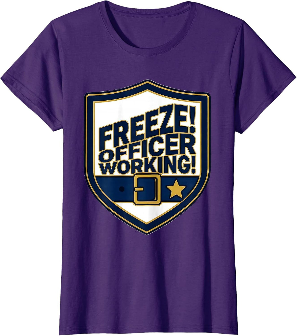 Women's Freeze! Officer Working! Police Officer Halloween Costume T-Shirt - Purple