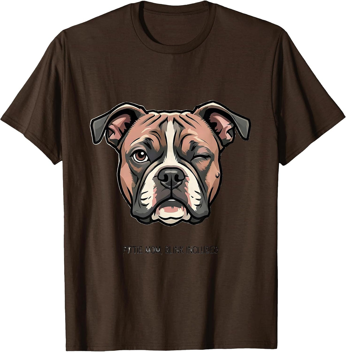 Pittie Mom Blink Included Funny Pitbull Dog Lover Humor T-Shirt - Brown