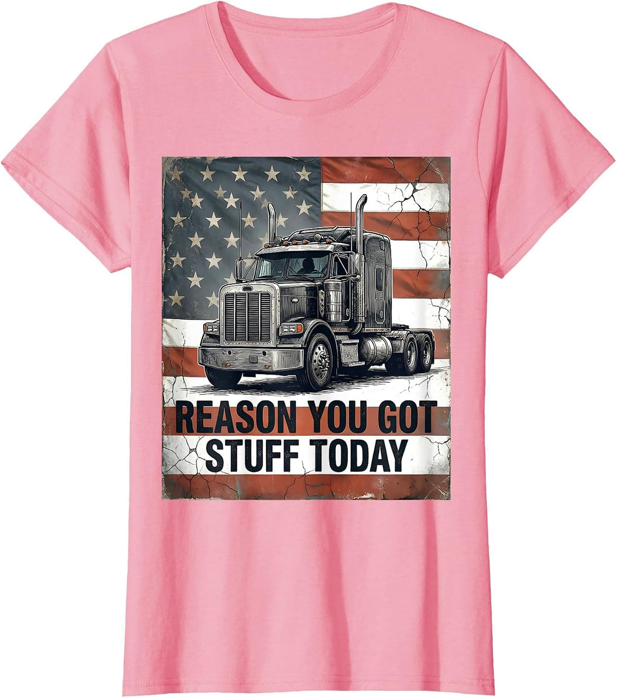 Women's Reason You Got Stuff Today Distressed Semi Truck Driver T-Shirt - Pink