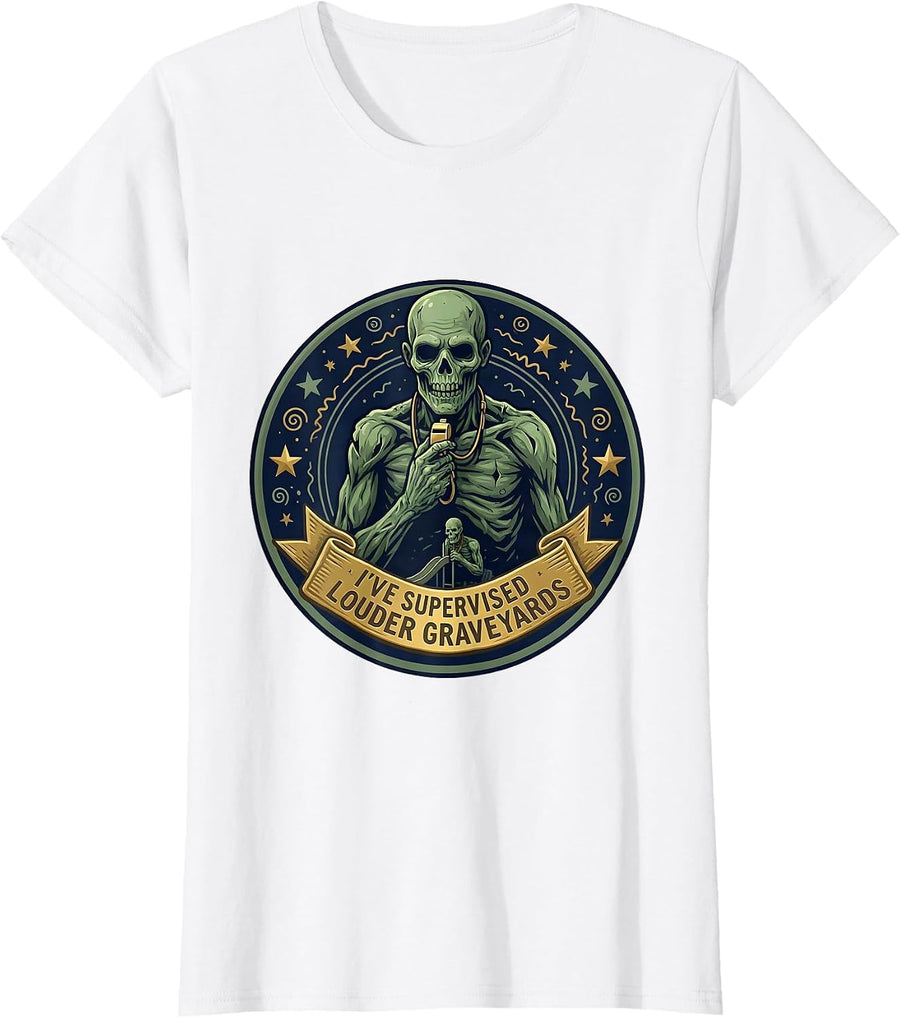 Women's I've Supervised Louder Graveyards Funny Teacher Halloween T-Shirt - White