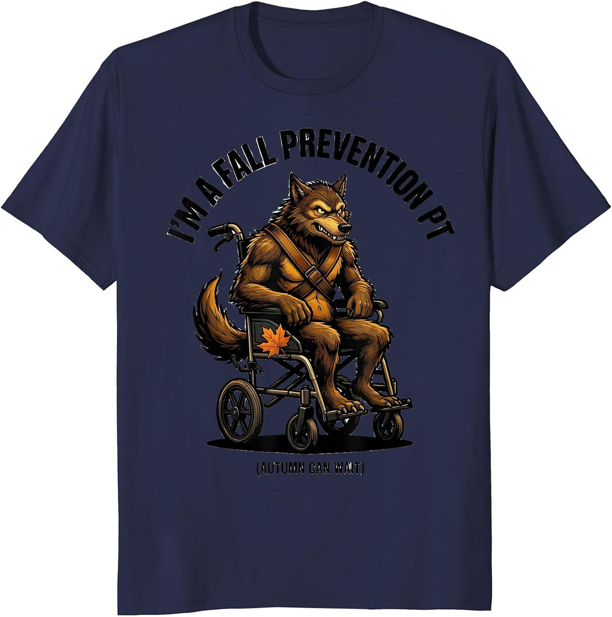 I’m a Fall Prevention PT Autumn Can Wait Funny T-Shirt - Navy Blue