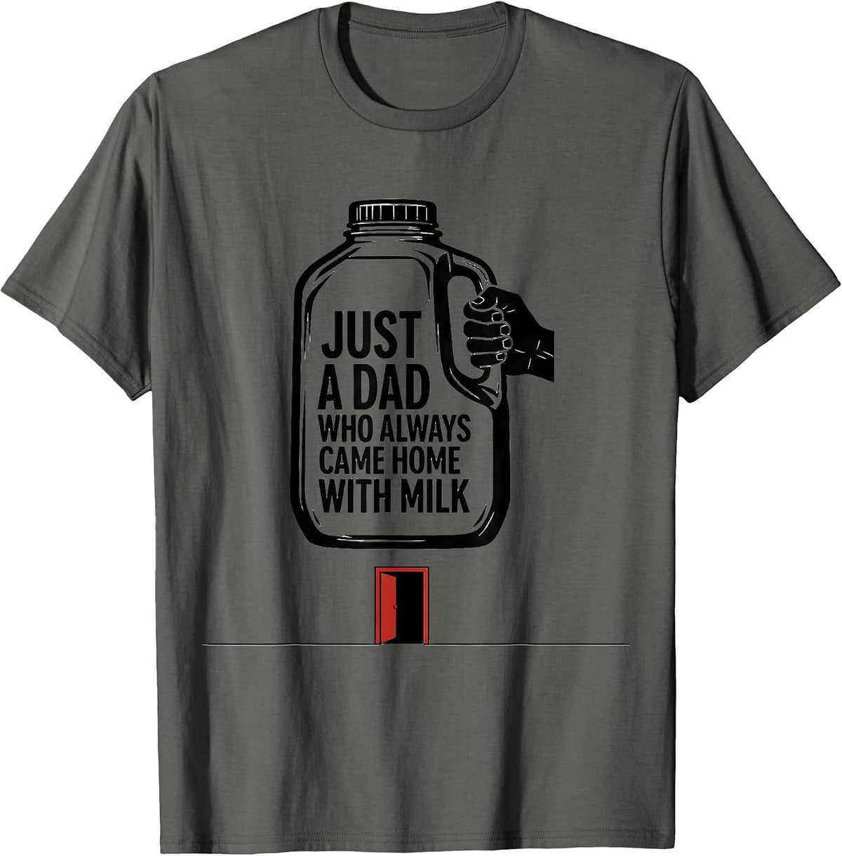 Just A Dad Who Always Came Home With Milk Funny T-Shirt - Asphalt Grey