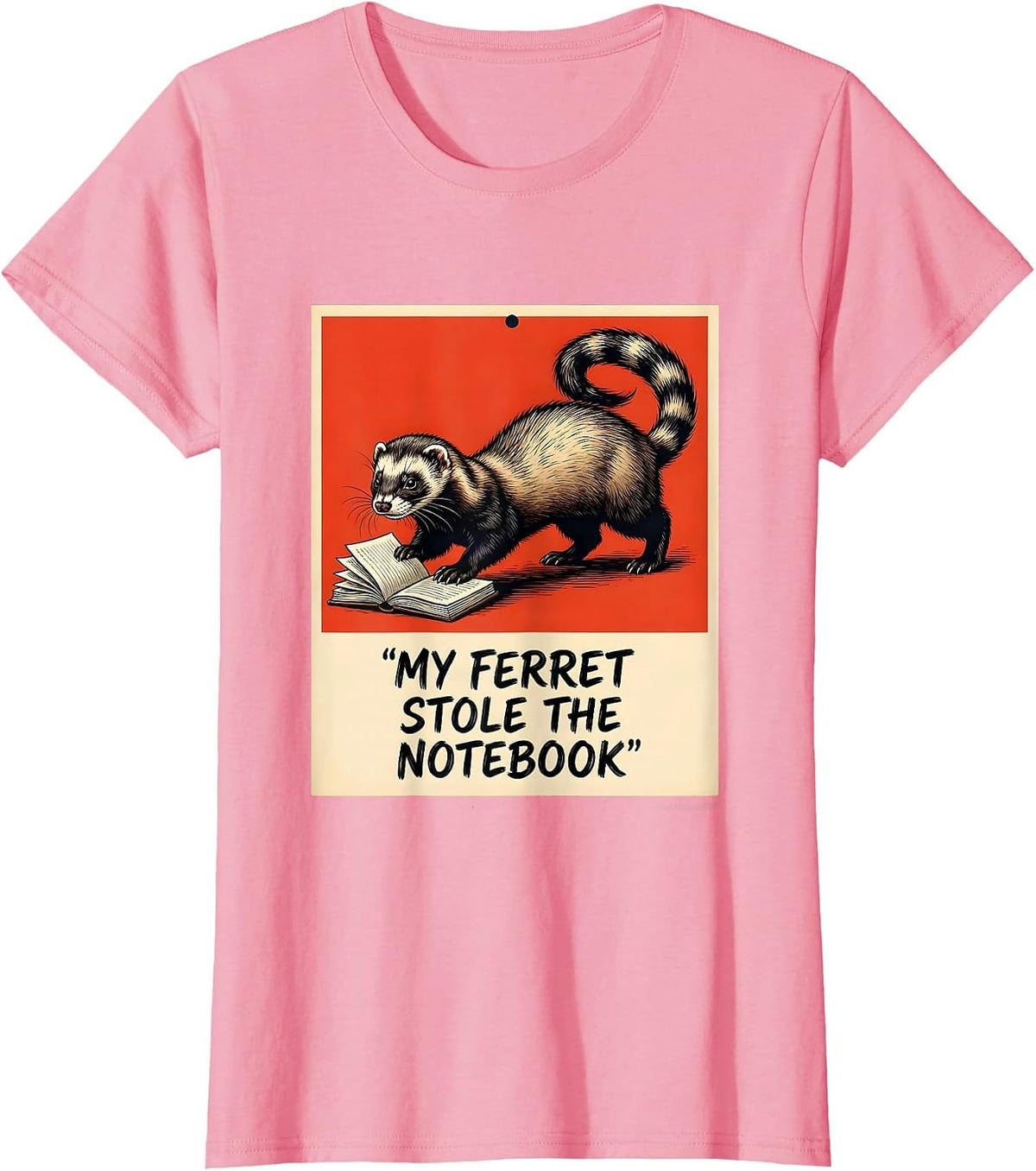 Women's My Ferret Stole The Notebook Funny Ferret Lover Gift T-Shirt - Pink