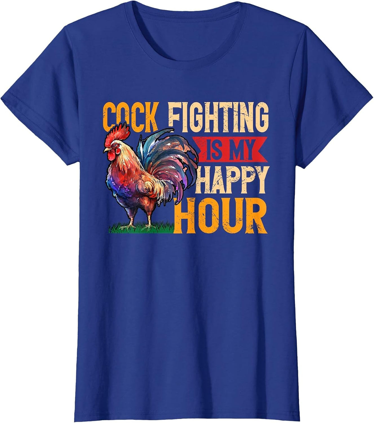 Cock Fighting is My Happy Hour Game Fowl Cockfighter T-Shirt - Royal Blue